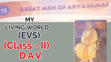 My Living World,EVS, Class II, DAV Public School, Chapter 15 Great Men Of Arya Samaj