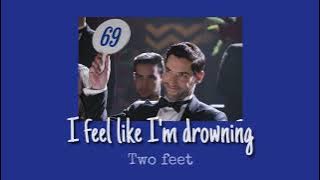 I feel like I’m drowning - two feet ( 1 hour   slowed )