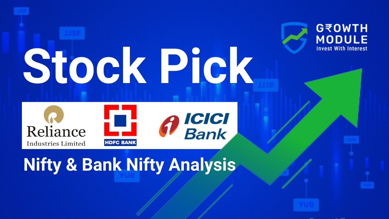 Stock Pick | Reliance, HDFC Bank, ICICI Bank | Nifty Bank Nifty Analysis | Growth Module