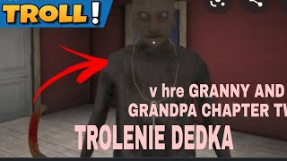 TROLENIE DEDKA / v hre GRANNY AND GRANDPA CHAPTER TWO/ #TROLLING(*bez môjho zvuku*)