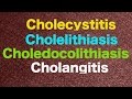 Cholecystitis vs. Cholelithiasis vs. Cholangitis vs. Choledocolithiasis