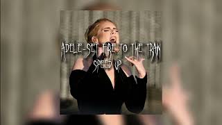 adele-set fire to the train (speed up)