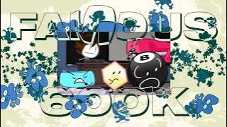 famous 600k — [bfdi music visualizer]