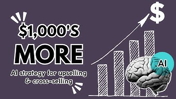 $1,000s More Per Month: AI Upsell & Cross-Sell Strategy to 10X Your Revenue