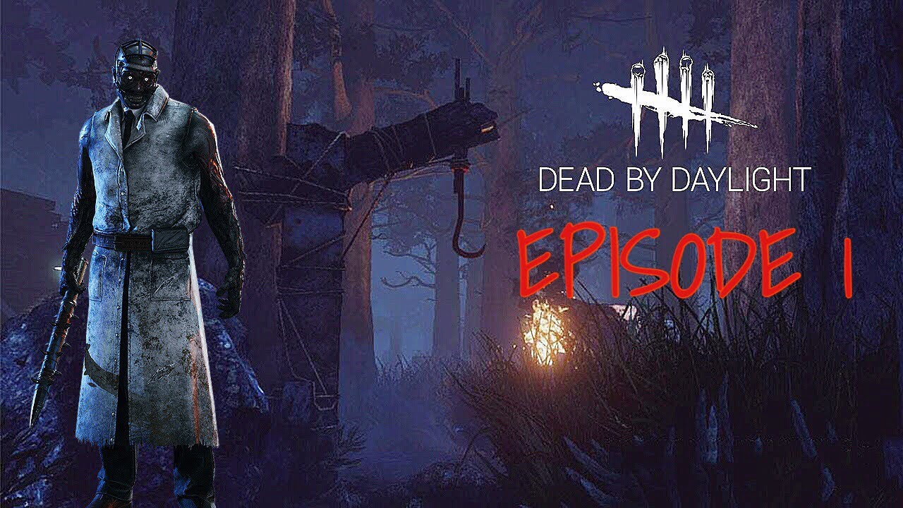 Dead by daylight Episode 1! - YouTube