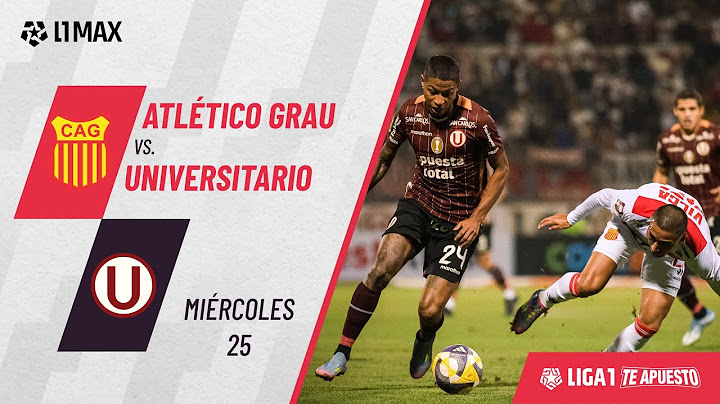 Atlético Grau 0-2 Universitario: resumen extendido del partido | Fecha 3 | Torneo Apertura 2025