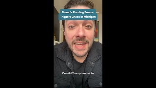 Trump's Funding Freeze Triggers Chaos in Michigan