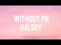 HALSEY - WITHOUT ME (LYRICS)