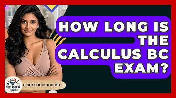 How Long Is The Calculus BC Exam? - High School Toolkit