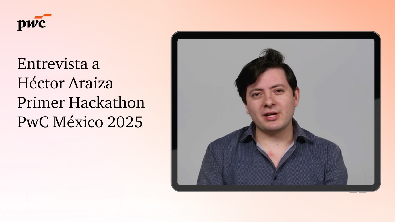 Entrevista a Héctor Araiza | Primer Hackathon PwC México 2025 - YouTube