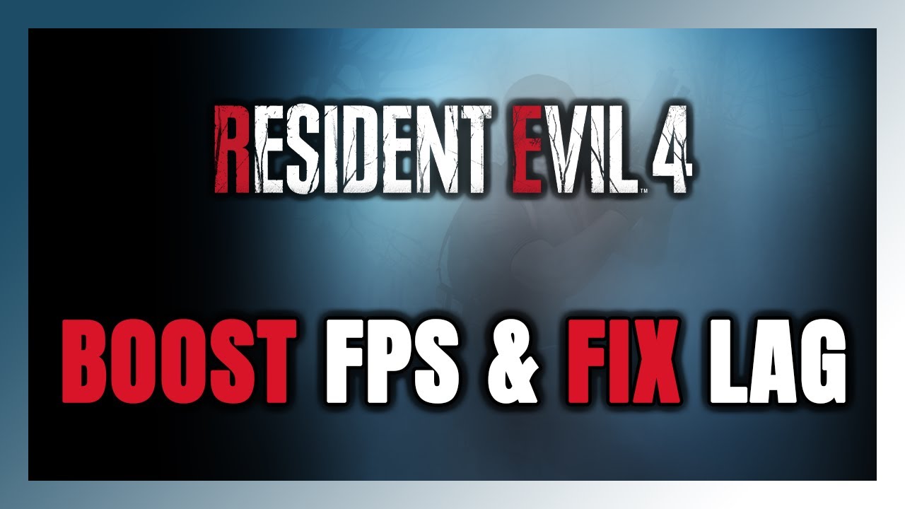 How to BOOST FPS and FIX LAG in Resident Evil 4! Optimization Guide ...