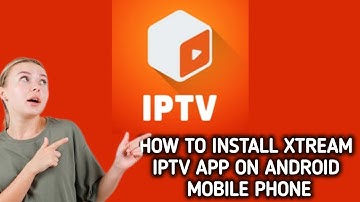 How to install Xtream IPTV app on Android mobile phone | Latest update