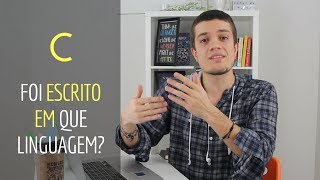 Em que linguagem são escritas as linguagens de programação? | #0 Série Fundamentos