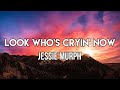 Jessie Murph - Look Who's Cryin' Now (Lyrics)