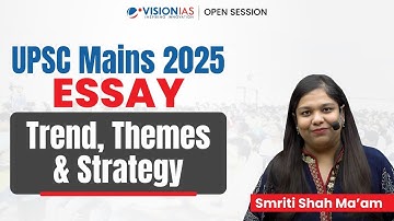UPSC Mains 2025 - Essay Paper: Trend, Themes & Strategy | Explained by Smriti Shah Ma
