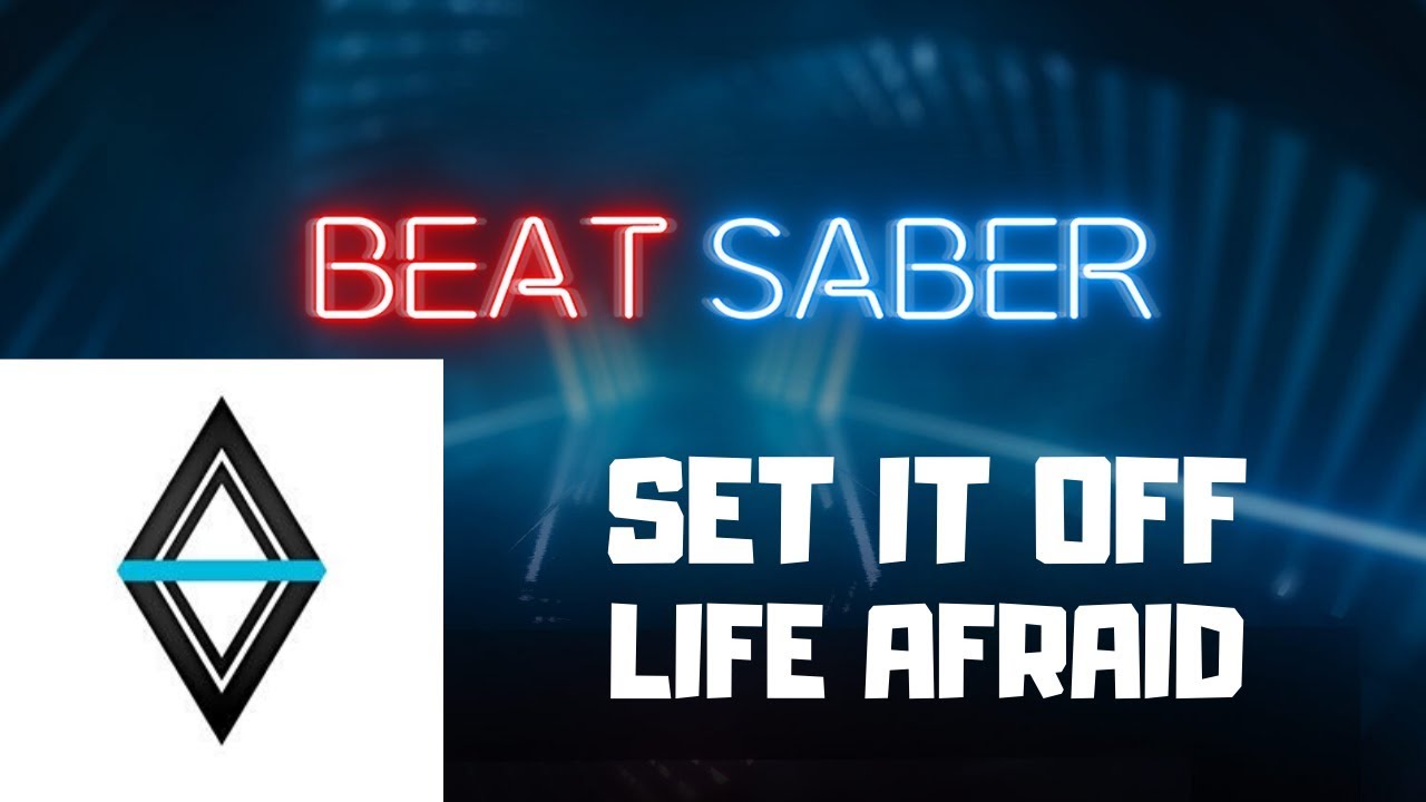 Beat Saber - Set It Off - Life Afraid ( Expert+ | FC )