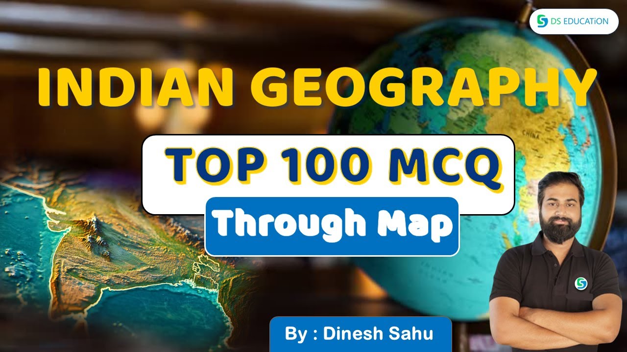 भूगोल से सम्बंधित 100 महत्वपूर्ण प्रश्न | INDIAN GEOGRAPHY TOP 100 MCQS | DS education | By Sahu sir