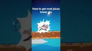 How to get mod pizza tower ptu