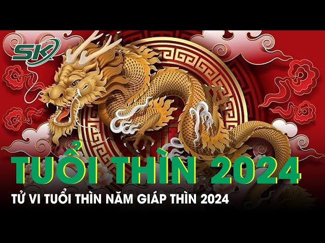 Tuổi Bính Thìn Năm 2024: Tử Vi Tốt Hay Xấu?