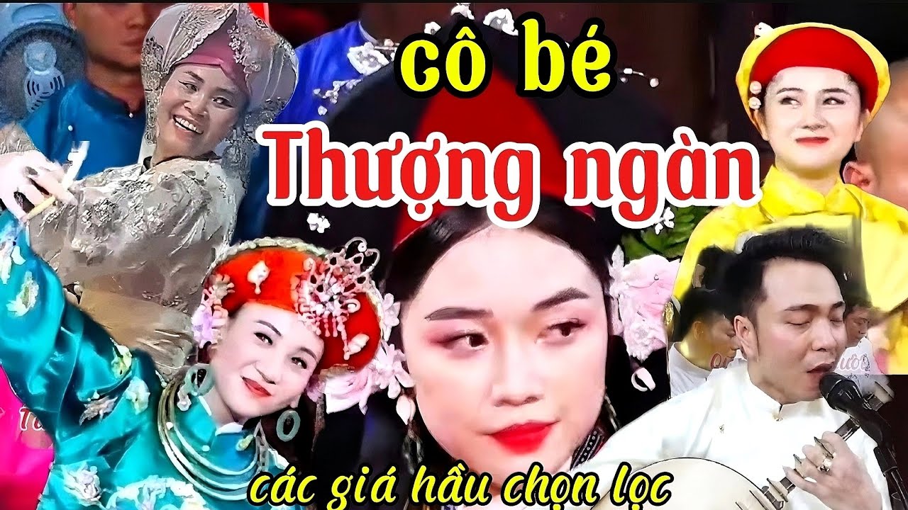 #56 :  CÔ BÉ THƯỢNG NGÀN và các giá hầu chọn lọc HAY NHẤT.