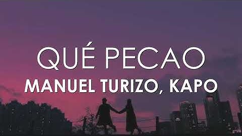 Manuel Turizo, Kapo - Qué Pecao (Letra)