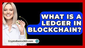 What Is a Ledger in Blockchain? - CryptoBasics360.com