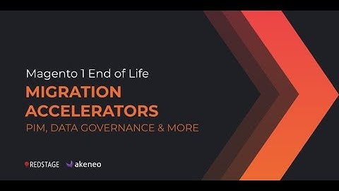 Magento 1 End of Life Webinar - Migration Accelerators: PIM, Data Governance & More