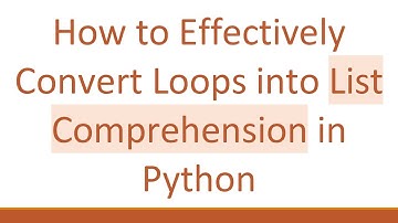 How to Effectively Convert Loops into List Comprehension in Python