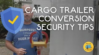 Cargo Trailer Conversion Security Tips