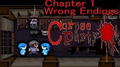 Corpse Party Blood Cover PC Version (Chapter 1) Bad Endings Walkthrough