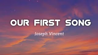 Joseph Vincent - Our first song |(lyrics)