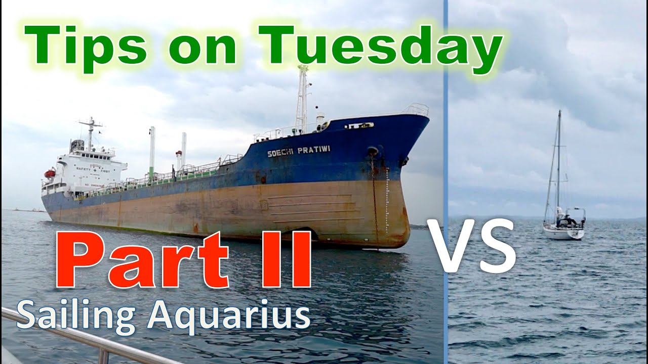 Interview with Master of large vessels BIG vs Small.  Part Two / Tips on Tuesday Sailing Aquarius