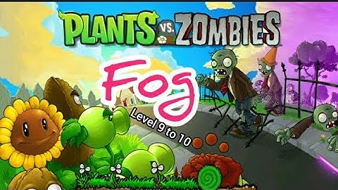PvZ || Plants Vs Zombies | Fog Level 9 to 10