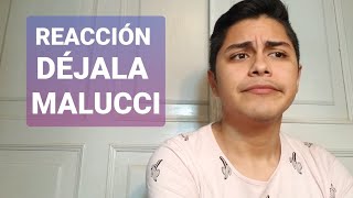 Reacción a Déjala de Malucci