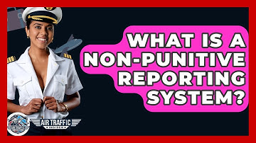What Is A Non-Punitive Reporting System? - Air Traffic Insider