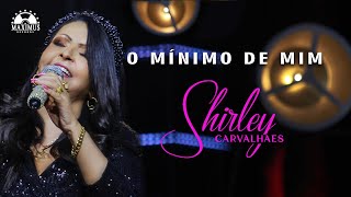 Shirley Carvalhes - O Mínimo de Mim (Clipe Oficial Maximus Records)