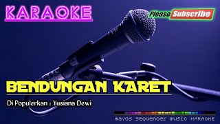 BENDUNGAN KARET -Yusiana Dewi- KARAOKE