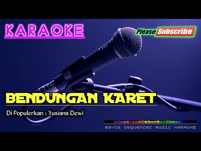 BENDUNGAN KARET -Yusiana Dewi- KARAOKE class=