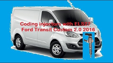 Coding Injectors with ELS27 Ford Transit 2.0 2016