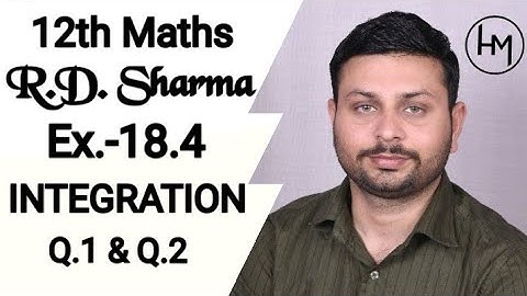 RD Sharma Integration l Ex.18.4 Q.1 & Q.2 l Solutions of chapter 18 class12 maths By Himanshu Sir