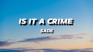 SADE  IS IT A CRIME | LYRICS