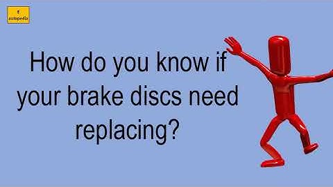 How Do You Know If Your Brake Discs Need Replacing?