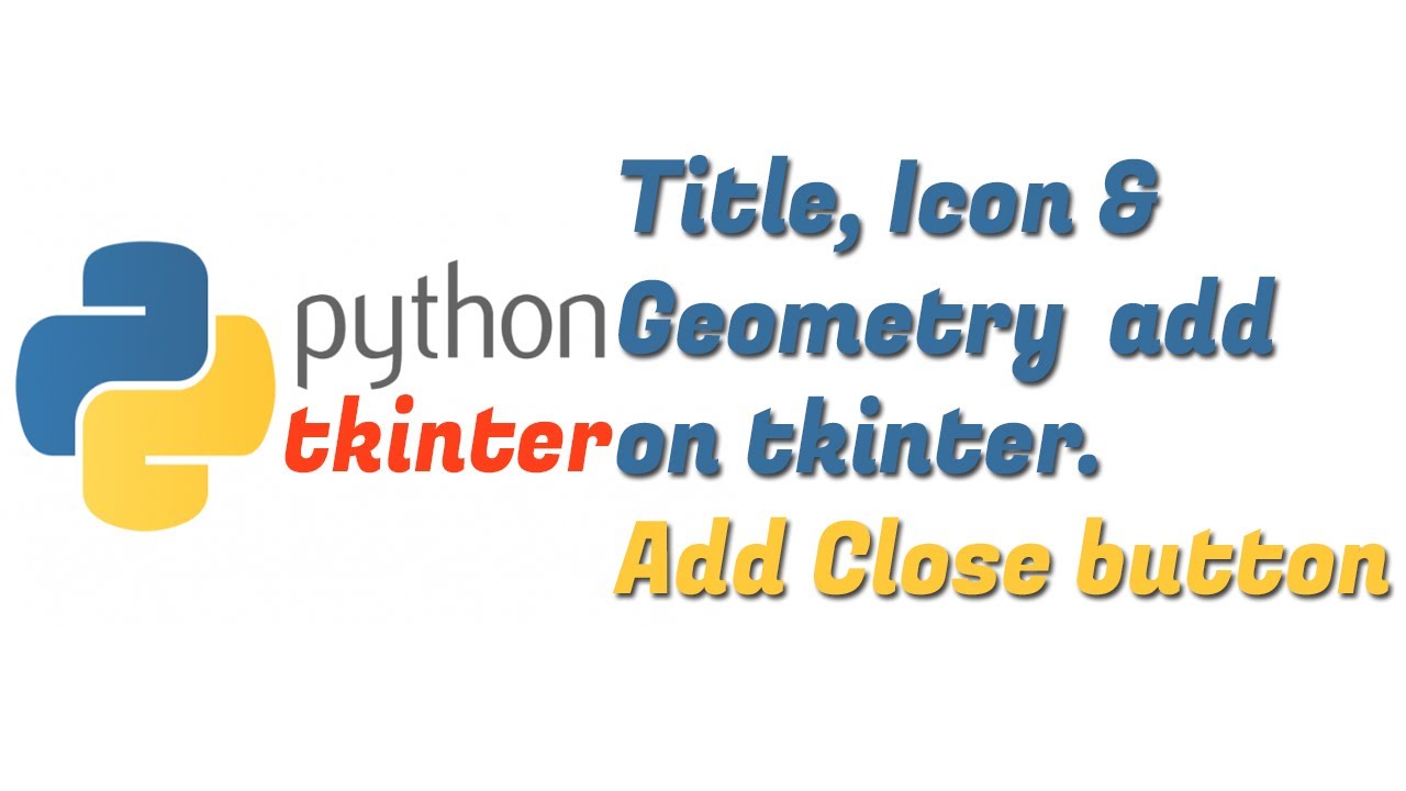 Python Tkinter GUI: Add Title, Icon and Geometry || Add Tkinter ...
