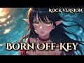 Born Off-Key (Rock Version) — Dark fantasy ballad