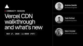 ▲ Community Session: Vercel CDN walkthrough