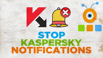 How Do I Stop Kaspersky Notifications | How to Disable Notifications in Kaspersky