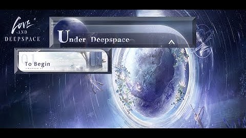 Love And DeepSpace : Under DeepSpace/Chapter 01 To Begin /Episode 01 Singularity Echo #01