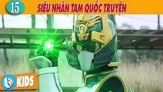 Siêu Nhân Tam Quốc Truyện: Lông Vũ Thôi Miên - Tập 15 | Phim Siêu Nhân Hay Nhất