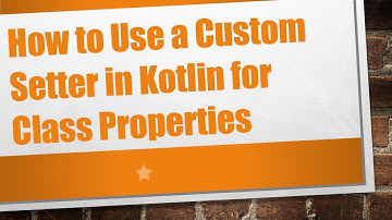 How to Use a Custom Setter in Kotlin for Class Properties