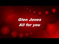 Glen Jones   All For You